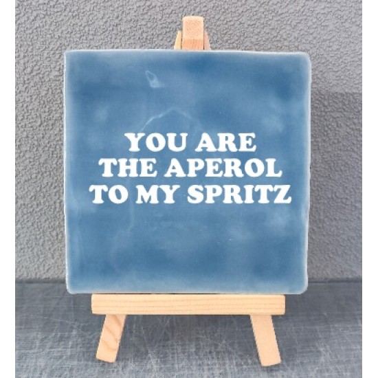 940- You are the aperol to my spritz tegeltje 940- You are the aperol to my spritz tegeltje
