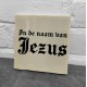 960- Tegeltje in de naam van jezus 960- Tegeltje in de naam van jezus