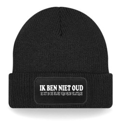 824- IK BEN NIET OUD ik zit in de bloei van mijn slijtage muts