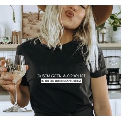 807- Ik ben geen alcoholist ik heb een doseringsprobleem 807- Ik ben geen alcoholist ik heb een doseringsprobleem
