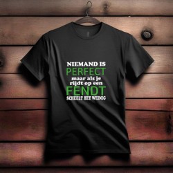829- Niemand is perfect maar als je op een fendt rijdt scheelt het weinig 829- Niemand is perfect maar als je op een fendt rijdt scheelt het weinig