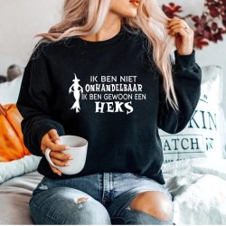 307- Ik ben niet onhandelbaar ik ben gewoon een heks sweater 307- Ik ben niet onhandelbaar ik ben gewoon een heks sweater