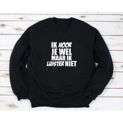457-Ik hoor je wel maar ik luister niet  trui