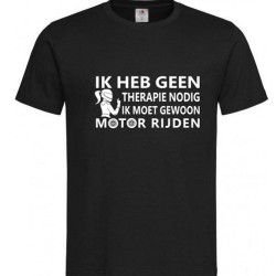 373- Ik heb geen therapie nodig ik moet gewoon motorrijden 373- Ik heb geen therapie nodig ik moet gewoon motorrijden