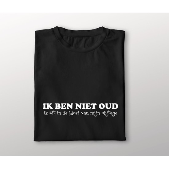 647-Ik ben niet oud ik zit in de bloei van mijn slijtage